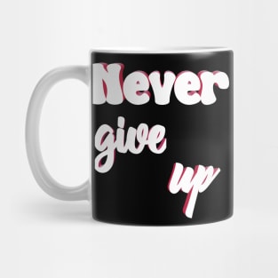 Never give up Mug